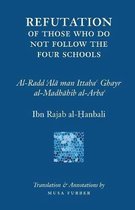 Ibn Rajab's Refutation of Those Who Do Not Follow The Four Schools