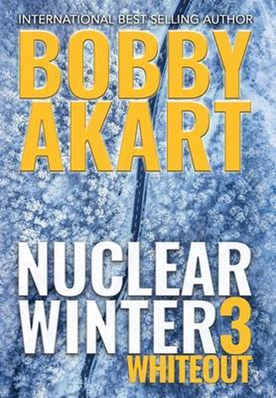 Nuclear Winter Nuclear Winter Whiteout, Bobby Akart 9781087962252