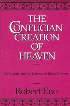 SUNY series in Chinese Philosophy and Culture-The Confucian Creation of Heaven