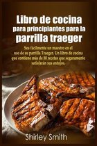 Libro de cocina para principiantes para la parrilla traeger