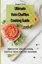 Ultimate Keto Chaffles Cooking Guide