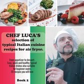 Chef Luca's selection of typical Italian cuisine recipes for air fryer. From appetizer to dessert.