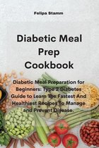 Diabetic Meal Prep Cookbook: Diabetic Meal Preparation for Beginners
