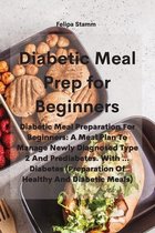Diabetic Meal Prep Cookbook: Diabetic Meal Preparation For Beginners