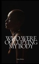 Who were occupying my body