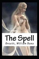 The Spell by William Dana Orcutt - illustrated and annotated edition -