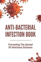 Anti-Bacterial Infection Book: Preventing The Spread Of Infectious Diseases