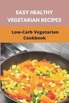 Easy Healthy Vegetarian Recipes: Low-Carb Vegetarian Cookbook