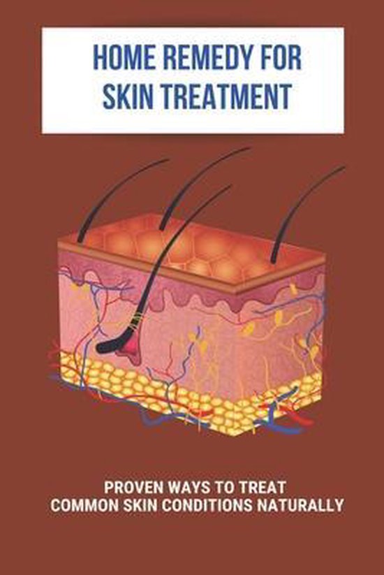 Home Remedy For Skin Treatment Proven Ways To Treat Common Skin Conditions Naturally,...