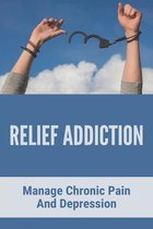 Relief Addiction: Manage Chronic Pain And Depression