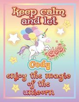 keep calm and let Cody shine through the unicorn coloring