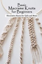 Basic Macrame Knots for Beginners: Decorative Knots for Girls and Mom