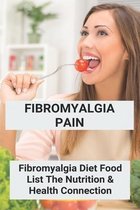 Fibromyalgia Pain: Fibromyalgia Diet Food List: The Nutrition & Health Connection