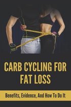 Carb Cycling For Fat Loss: Benefits, Evidence, And How To Do It