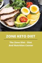 Zone Keto Diet: The Zone Diet - Diet And Nutrition Center