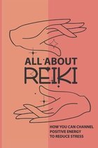 All About Reiki: How You Can Channel Positive Energy To Reduce Stress