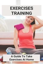 Exercises Training: A Guide To Take Exercises At Home