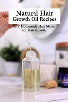 Natural Hair Growth Oil Recipes: DIY Homemade Hair Masks for Hair Growth