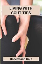 Living With Gout Tips: Understand Gout