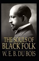 The Souls of Black Folk by William Edward Burghardt Du Bois Illustrated Edition