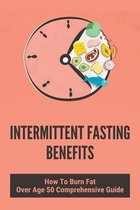 Intermittent Fasting Benefits: How To Burn Fat Over Age 50 Comprehensive Guide