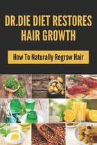 Dr.Die Diet Restores Hair Growth: How To Naturally Regrow Hair