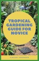 Tropical Gardening Guide For Novice