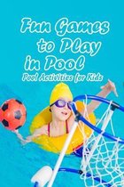 Fun Games to Play in Pool: Pool Activities for Kids