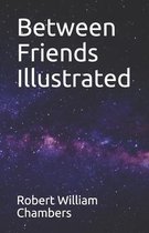 Between Friends Illustrated