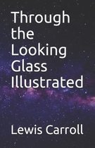 Through the Looking Glass Illustrated