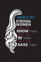 Weekly Planner - Womens Here s to Strong Women empowerment Feminist Quote