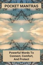 Pocket Mantras: Powerful Words To Connect, Comfort, And Protect