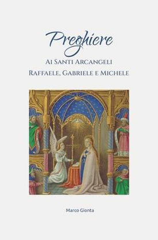 Preghiera Agli Arcangeli Michele Gabriele Raffaele Collana Angeli E Arcangeli- Preghiere ai Santi Arcangeli Raffaele