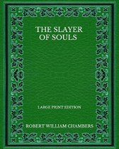 The Slayer Of Souls - Large Print Edition