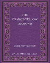 The Orange-Yellow Diamond - Large Print Edition