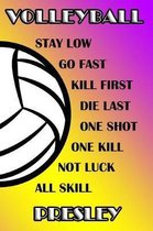 Volleyball Stay Low Go Fast Kill First Die Last One Shot One Kill Not Luck All Skill Presley