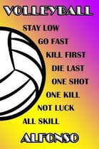 Volleyball Stay Low Go Fast Kill First Die Last One Shot One Kill Not Luck All Skill Alfonso