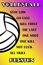 Volleyball Stay Low Go Fast Kill First Die Last One Shot One Kill Not Luck All Skill Preston