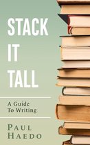 Standalone Self-Help Books - Stack It Tall: A Guide To Writing