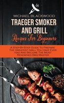 Traeger Smoker And Grill Recipes For Beginners
