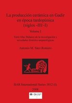 BAR International-La producción cerámica en Gadir en época tardopúnica (siglos -III/-I), Volume I