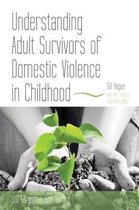 Understanding Adult Survivors Of Domestic Violence In Childh