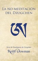 Dzogchen Now! Serie de Enseñanzas en Español.- La No-meditación del Dzogchen