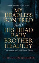 My Headless Son Fred and His Head Baby Brother Headley