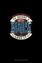 Skilled Enough To Become A School Counselor Crazy Enough To Love It