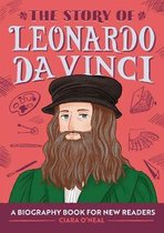 The Story of Leonardo Da Vinci: A Biography Book for New Readers