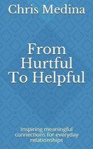 From Hurtful To Helpful