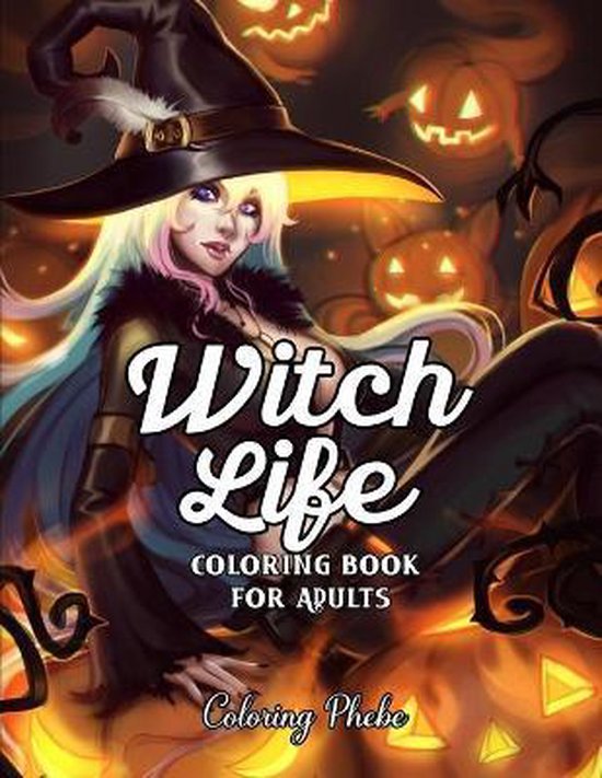 Witch Life Coloring Book For Adults Coloring Phebe Boeken Bol Com