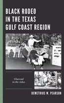 Sport, Identity, and Culture - Black Rodeo in the Texas Gulf Coast Region