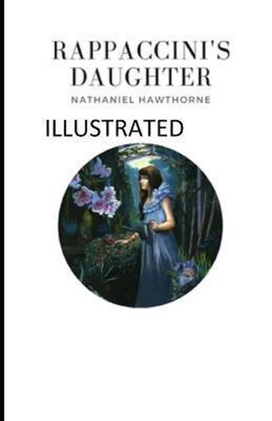 Rappaccini's Daughter Illustrated, Nathaniel Hawthorne 9798551305095